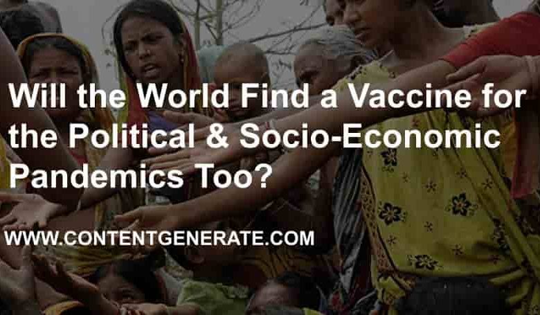 Will the World Find a cure for Political and Socio-Economic Pandemics Too?
