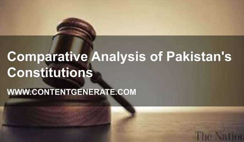 Comparative Analysis of Pakistan's Constitutions