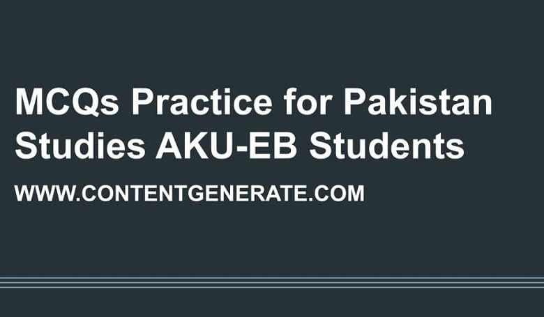 MCQs Practice for Grade 12 Pakistan Studies AKU-EB Students