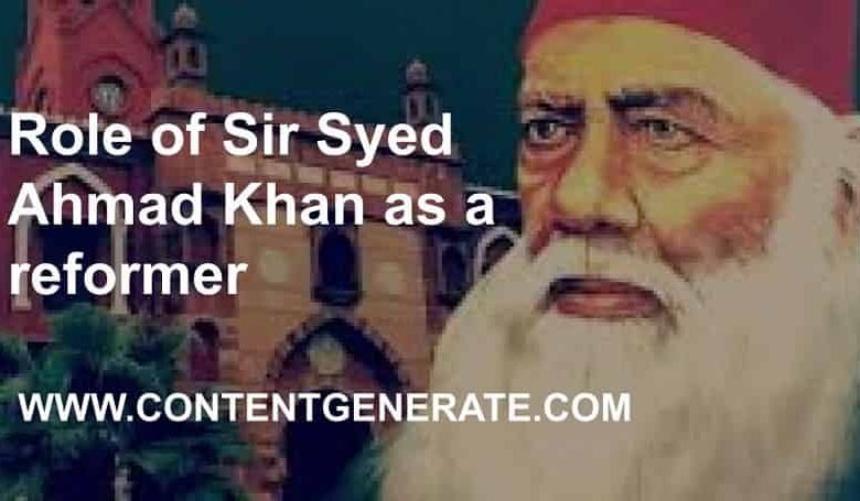Role of Sir Syed Ahmad Khan as a reformer