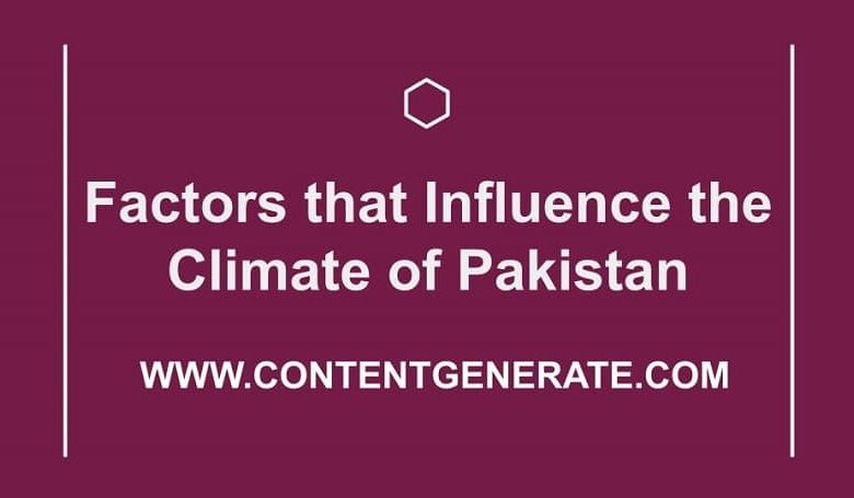 Factors that Influence the Climate of Pakistan
