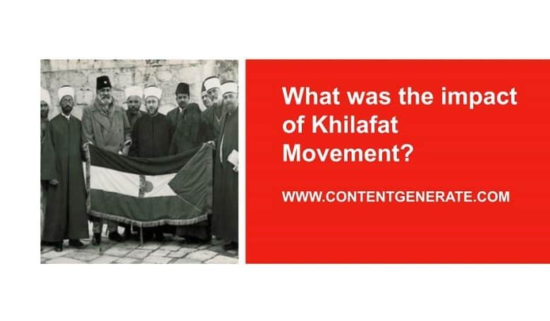 What was the impact of Khilafat Movement