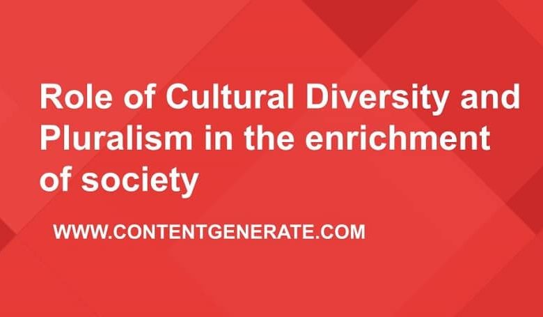 Role of Cultural Diversity and Pluralism in the enrichment of society