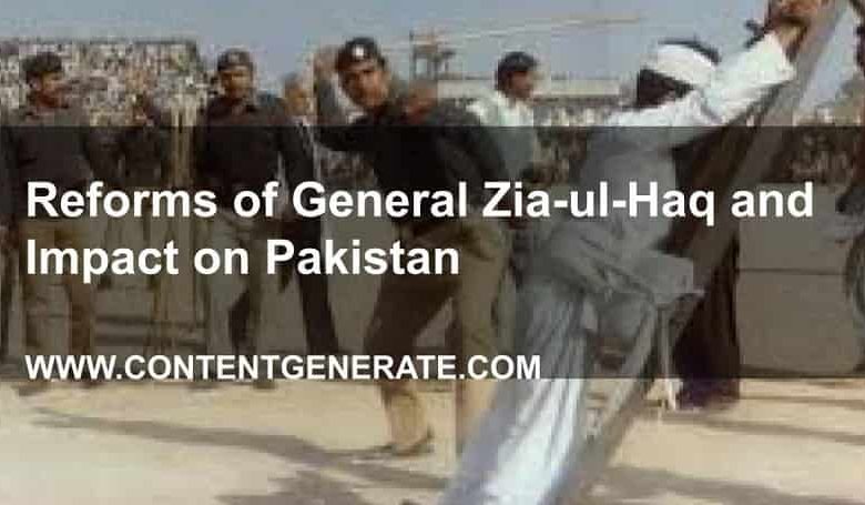 Reforms of General Zia-ul-Haq and Impact on Pakistan