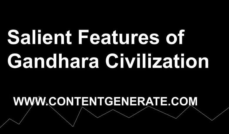 Salient Features of Gandhara Civilization