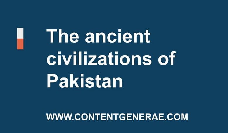 The ancient civilizations of PakistanThe ancient civilizations of Pakistan