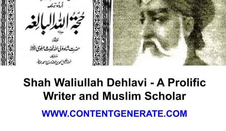 Shah Waliullah Dehlavi - A Prolific Writer and Muslim Scholar