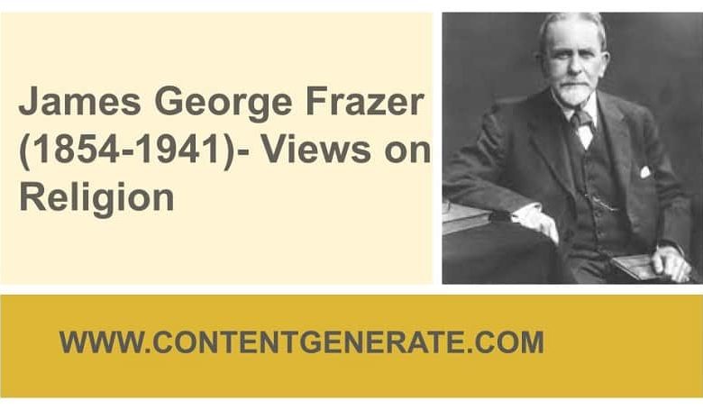 James George Frazer (1854-1941)- Views on Religion