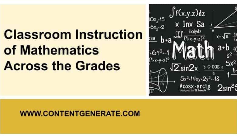 Classroom Instruction of Mathematics Across the Grades