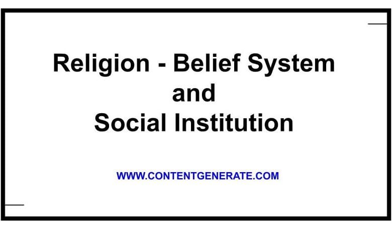 Religion - Belief System and Social Institution