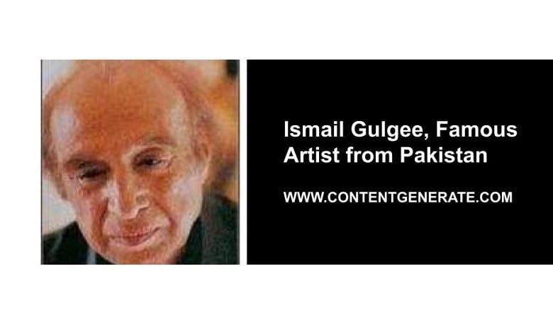 Ismail Gulgee, Famous Artist from Pakistan